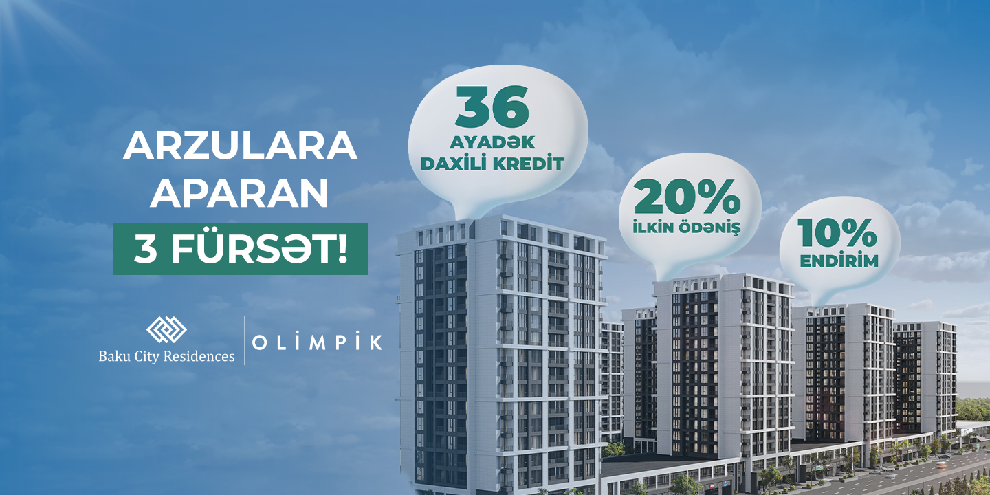 ”Baku City Residences Olimpik”də arzularınızı reallaşdıracaq 3 möhtəşəm fürsət!